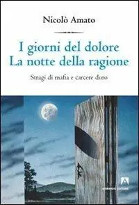 Popolare I giorni del dolore. La notte della ragione. Stragi di mafia e carcere duro