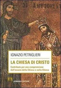 La Chiesa di Cristo. Contributo per una comprensione dell‘essere della Chiesa e nella Chiesa Vendita Finale
