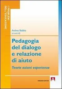 Pedagogia del dialogo e relazione d‘aiuto. Teorie azioni esperienze Prezzo Scontato