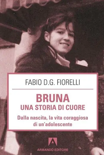 Bruna. Una storia di cuore. Dalla nascita, la vita coraggiosa di un‘adolescente Più Venduto