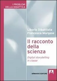 Il racconto della scienza. Digital storytelling in classe Sconto