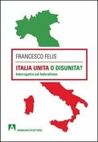 Italia unita o disunità? Interrogativi sul federalismo Nuovo Arrivo