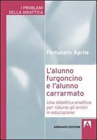 L‘ alunno furgoncino e l‘alunno carrarmato. Una didattica enattiva per ridurre gli errori in educazione Offerta Del Giorno