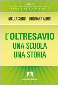Occasione Imperdibile L‘ oltresavio. Una scuola una storia