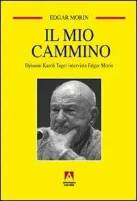 Il mio cammino. Djénane Kareh Tager intervista Edgar Morin Offerta Del Giorno