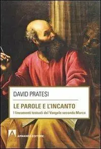 Subito Disponibile Le parole e l‘incanto. I lineamenti testuali del Vangelo secondo MArco