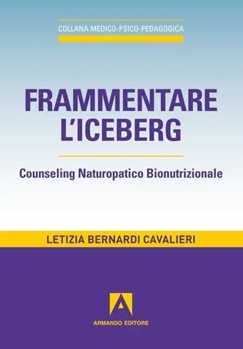 Prezzo Scontato Frammentare l‘iceberg. Counseling naturopatico bionutrizionale