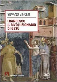 Francesco il rivoluzionario di Gesù. Con DVD Ordina Subito