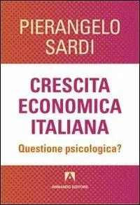 Crescita economica italiana. Questione psicologica? Popolare