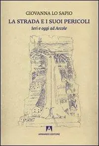La strada e i suoi pericoli. Ieri e oggi ad Arcole Pagamento Sicuro