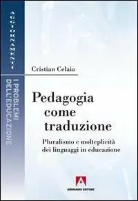 Ultimissimo Modello Pedagogia come traduzione. Pluralismo e molteplicità dei linguaggi in educazione