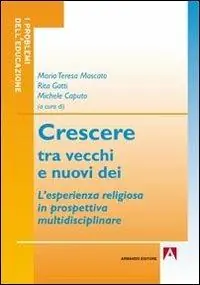 Crescere tra vecchi e nuovi dei. L‘esperienza religiosa in prospettiva multidisciplinare Offerta Lampo