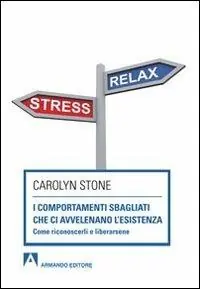 I comportamenti sbagliati che ci avvelenano l‘esistenza. Come riconoscerli e liberarsene Subito Disponibile