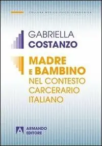 Madre e bambino nel contesto carcerario italiano Subito Disponibile