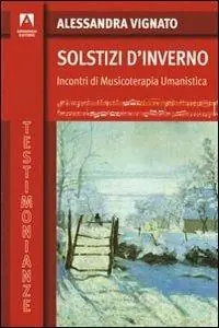 Subito Disponibile Solstizi d‘inverno. Incontri di musicoterapia umanistica