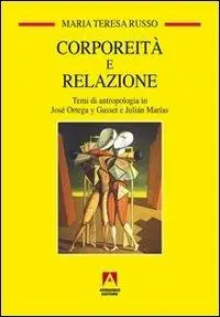 Compra Adesso Corporeità e relazione. Temi di antropologia in José Ortega y Gasset e Juliàn Marìas