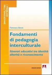 Fondamenti di pedagogia interculturale. Itinerari educativi tra identità, alterità e riconoscimento Offerta Lampo