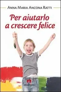 Per aiutarlo a crescere felice Compra Oggi Stesso