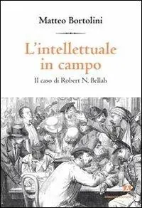 Must-Have L‘ intellettuale in campo. Il caso di Robert N. Bellah