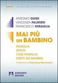 Mai più un bambino. Famiglia istituti case famiglia diritti dei bambini Promo Stagionale