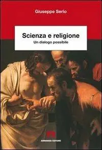 Scienza e religione. Un dialogo possibile Pagamento Sicuro