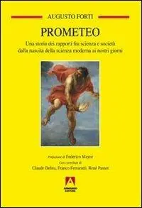 Super Prezzo Prometeo. Una storia dei rapporti fra scienza e società dalla nascita della scienza moderna ai nostri giorni