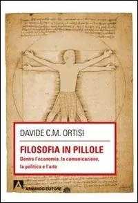 Novità Filosofia in pillole. Dentro l‘economia, la comunicazione, la politica e l‘arte