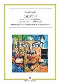 Caleuche. Gente trasformata, gente che si trasforma. Rappresentazioni identitarie dei Williche di Chiloé Esclusivo