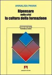 Promozione Esclusiva Ripensare nella crisi la cultura della formazione