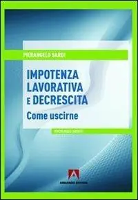 Novità Impotenza lavorativa e decrescita. Come uscirne