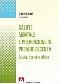 Salute mentale e prevenzione in preadolescenza. Scuola, ricerca e clinica Super Prezzo