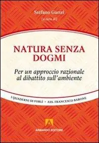Natura senza dogmi. Per un approccio razionale al dibattito sull‘ambiente Occasione Imperdibile