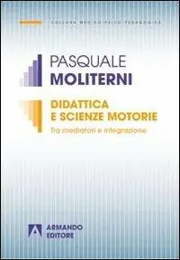 Prezzo Conveniente Didattica e scienze motorie. Tra mediatori e integrazione