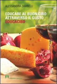 Educacibo. Educare al buon cibo attraverso il gusto Quantità Limitata