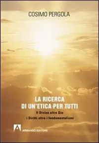 Promo Stagionale La ricerca di un‘etica per tutti. Il divino oltre Dio i diritti oltre i fondamentalismi