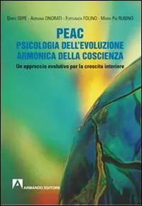 PEAC. Psicologia dell‘evoluzione armonica della coscienza. Un approccio evolutivo per la crescita interiore Occasione