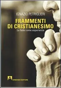 Spedito Oggi Frammenti di cristianesimo. La fede come esperienza