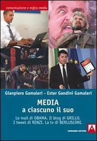 Media a ciascuno il suo. Le mail di Obama. Il blog di Grillo. I tweet di Renzi. La tv di Berlusconi Miglior Prezzo
