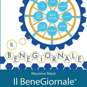 Il BeneGiornale. Alla ricerca del bene da promuovere e da diffondere per stare meglio Saldi