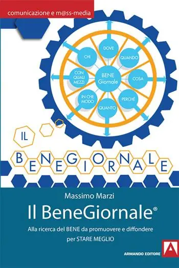 Il BeneGiornale. Alla ricerca del bene da promuovere e da diffondere per stare meglio Saldi