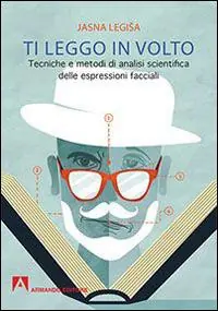 Ti leggo in volto. Tecniche e metodi di analisi scientifica delle espressioni facciali Super Prezzo