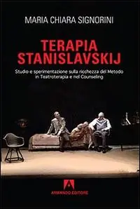 Saldi Terapia Stanislavskij. Studio e sperimentazione sulla ricchezza del metodo in teatroterapia e counseling