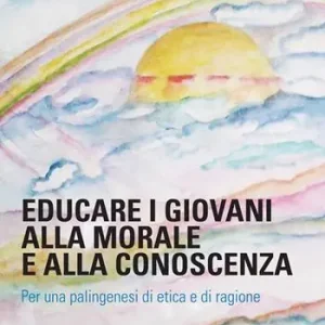 Saldi Educare i giovani alla morale e alla conoscenza. Per una palingenesi di etica e di ragione