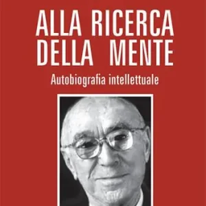 Alla ricerca della mente. Autobiografia intellettuale Ordina Subito