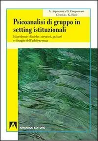 Più Venduto Psicoanalisi di gruppo in setting istituzionali. Esperienze cliniche nevrosi, psicosi e disagio dell‘adolescenza