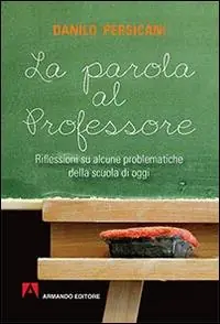 Economico La parola al professore. Riflessioni su alcune problematiche della scuola di oggi