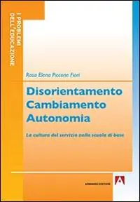 Offerta Disorientamento cambiamento autonomia. La cultura del servizio nella scuola di base