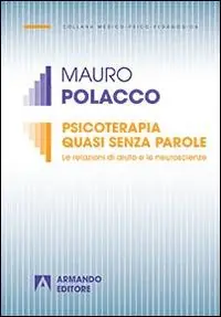 Bestseller Psicoterapia quasi senza parole. Le relazioni di aiuto e le neuroscienze