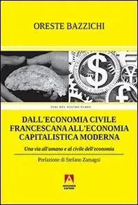 Compra Adesso Dall‘economia civile francescana all‘economia capitalistica moderna. Una via all‘umano e al civile dell‘economia