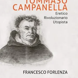 Vita di Tommaso Campanella. Eretico, rivoluzionario, utopista Compra Adesso